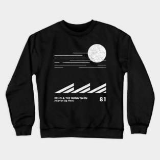 Heaven Up Here / Echo & The Bunnymen / Minimal Graphic Design Crewneck Sweatshirt